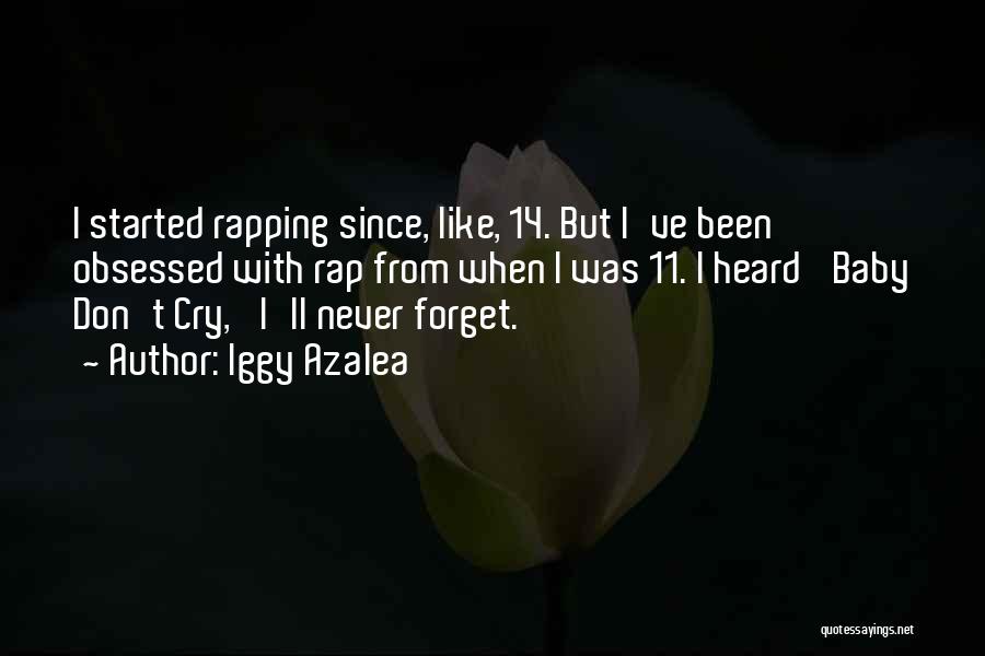 Don Cry Baby Quotes By Iggy Azalea