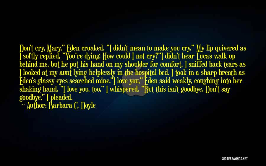 Don Cry For Me Quotes By Barbara C. Doyle