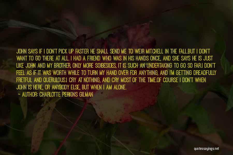 Don Cry For Me Quotes By Charlotte Perkins Gilman