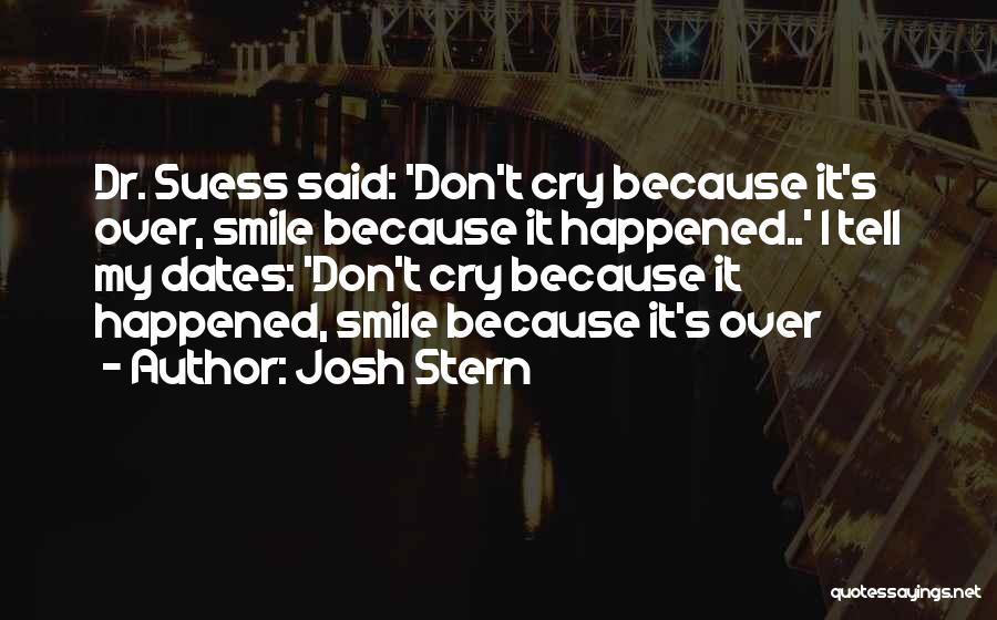 Don Cry Just Smile Quotes By Josh Stern