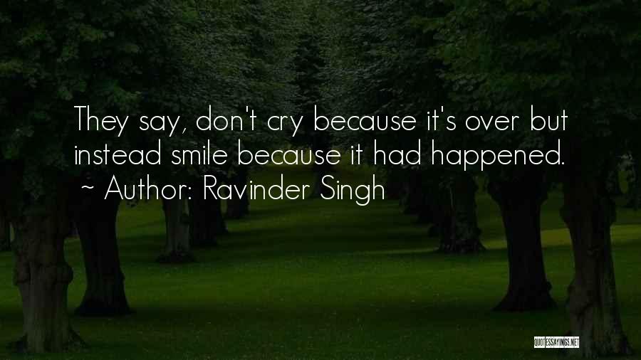 Don Cry Just Smile Quotes By Ravinder Singh