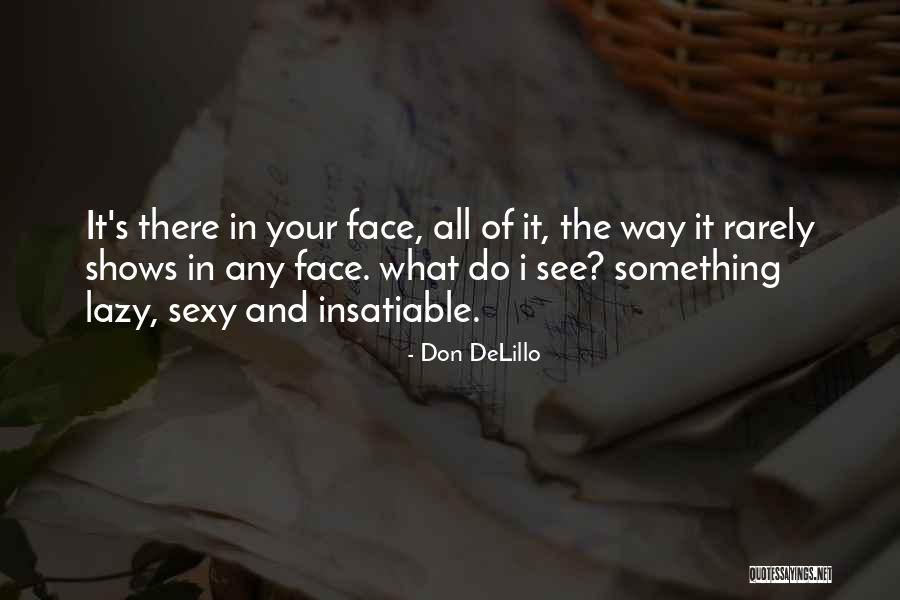 Don Delillo Cosmopolis Quotes By Don DeLillo