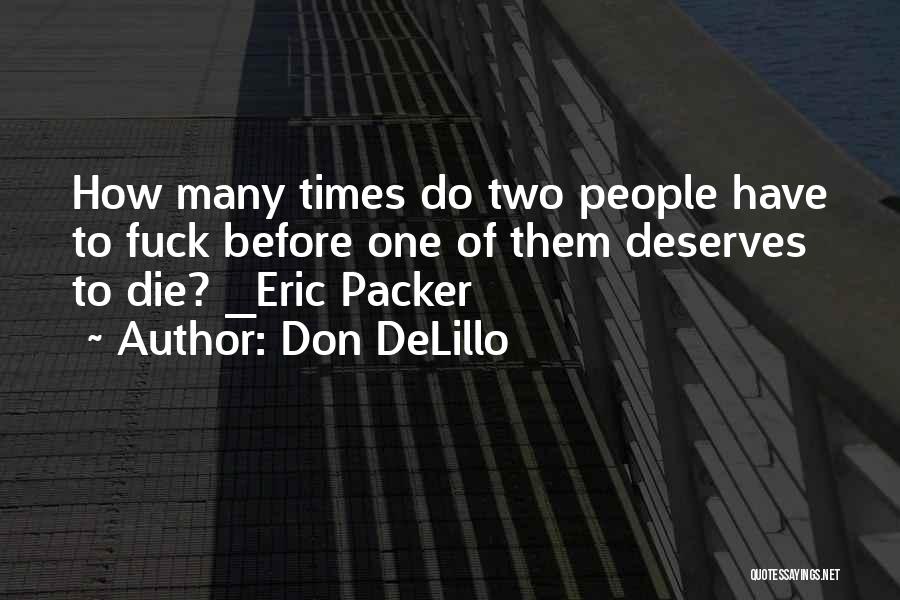 Don Delillo Cosmopolis Quotes By Don DeLillo