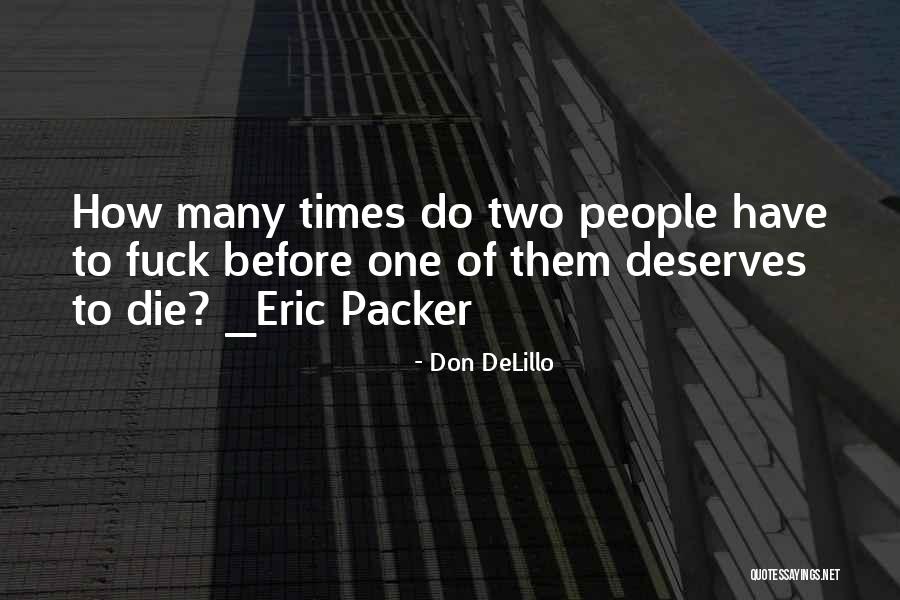 Don Delillo Cosmopolis Quotes By Don DeLillo