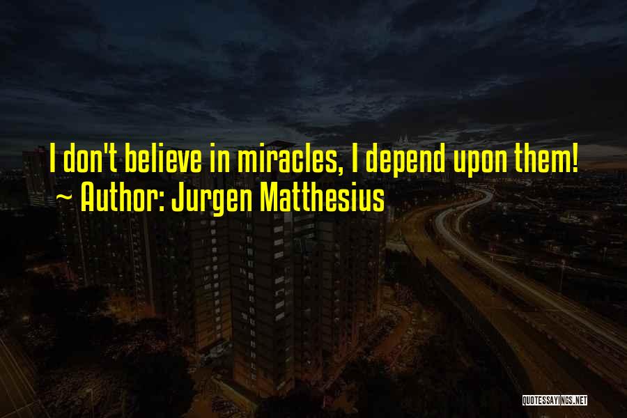 Don Depend On Me Quotes By Jurgen Matthesius