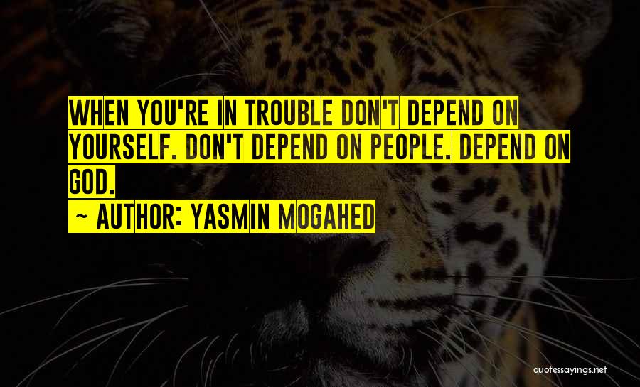 Don Depend On Me Quotes By Yasmin Mogahed