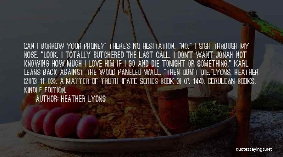 Don Die My Love Quotes By Heather Lyons