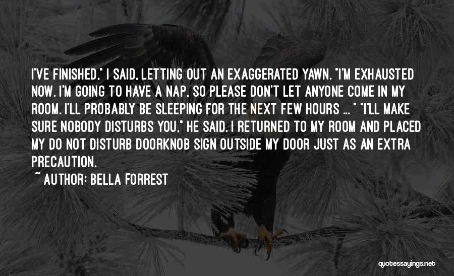 Don Disturb Me Quotes By Bella Forrest