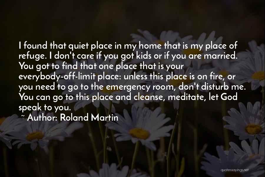 Don Disturb Me Quotes By Roland Martin