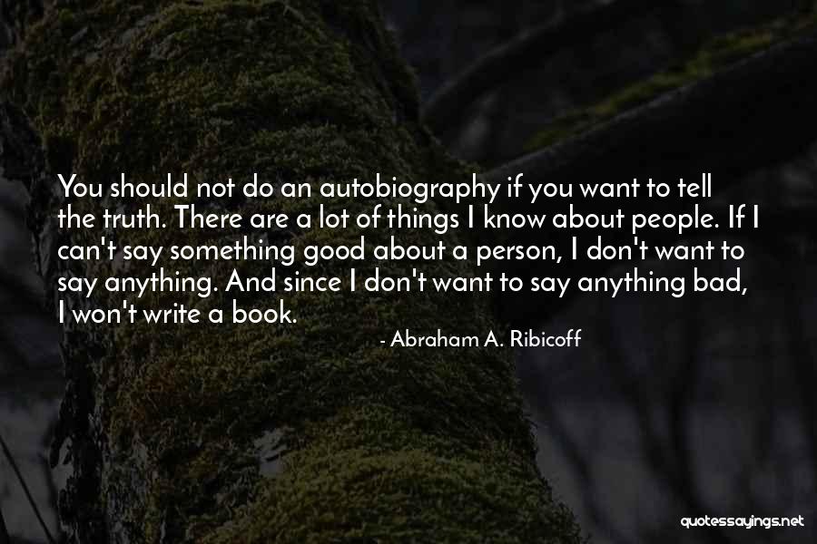 Don Do Bad Things Quotes By Abraham A. Ribicoff