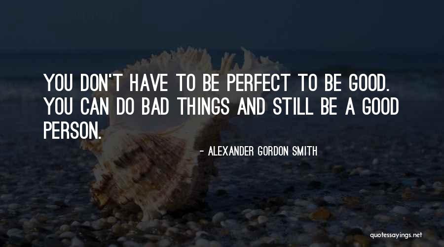 Don Do Bad Things Quotes By Alexander Gordon Smith