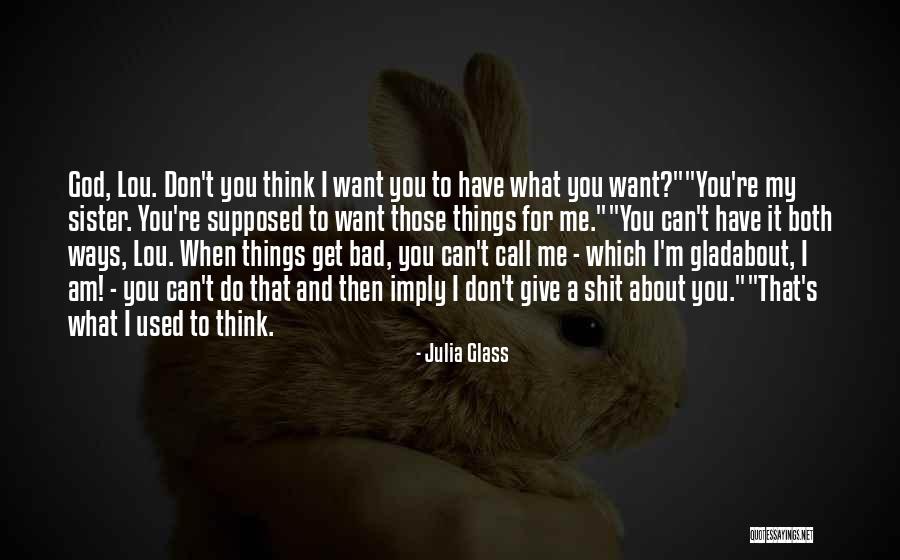 Don Do Bad Things Quotes By Julia Glass