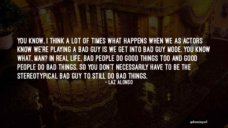 Don Do Bad Things Quotes By Laz Alonso