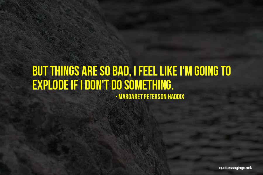 Don Do Bad Things Quotes By Margaret Peterson Haddix