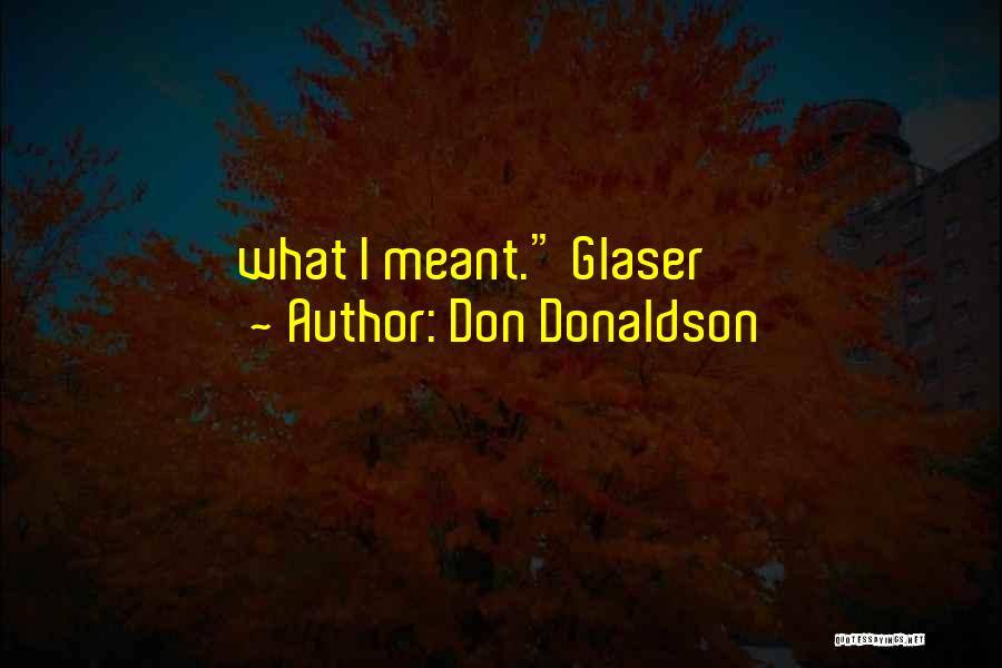 Don Donaldson Quotes 2167545