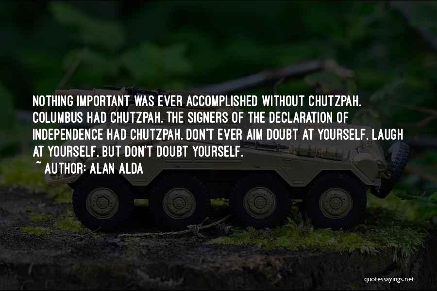 Don Doubt Yourself Quotes By Alan Alda