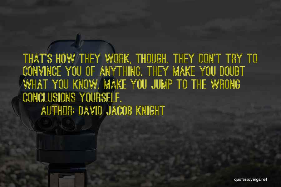 Don Doubt Yourself Quotes By David Jacob Knight