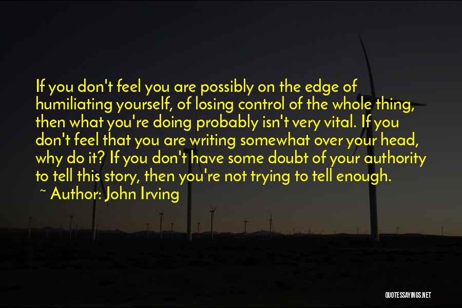 Don Doubt Yourself Quotes By John Irving