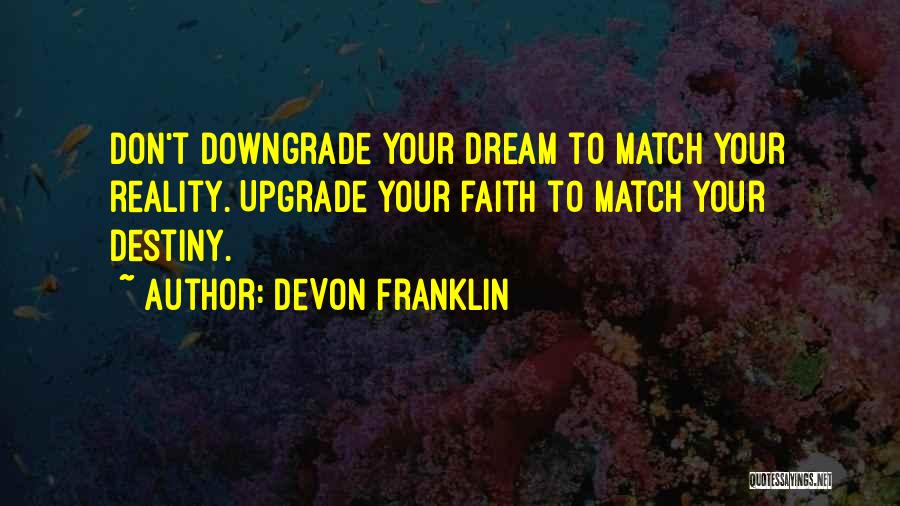 Don Downgrade Yourself Quotes By DeVon Franklin