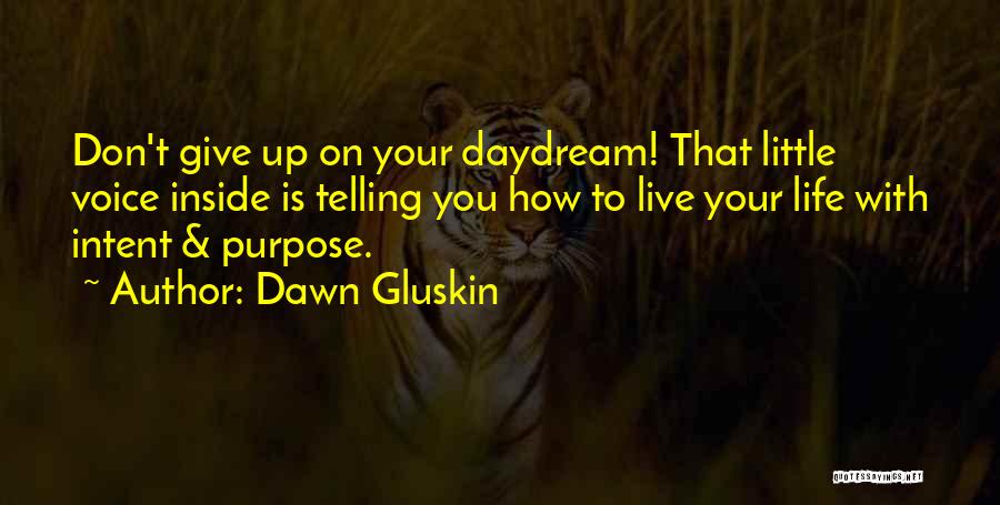 Don Dream Your Life Live Your Dream Quotes By Dawn Gluskin