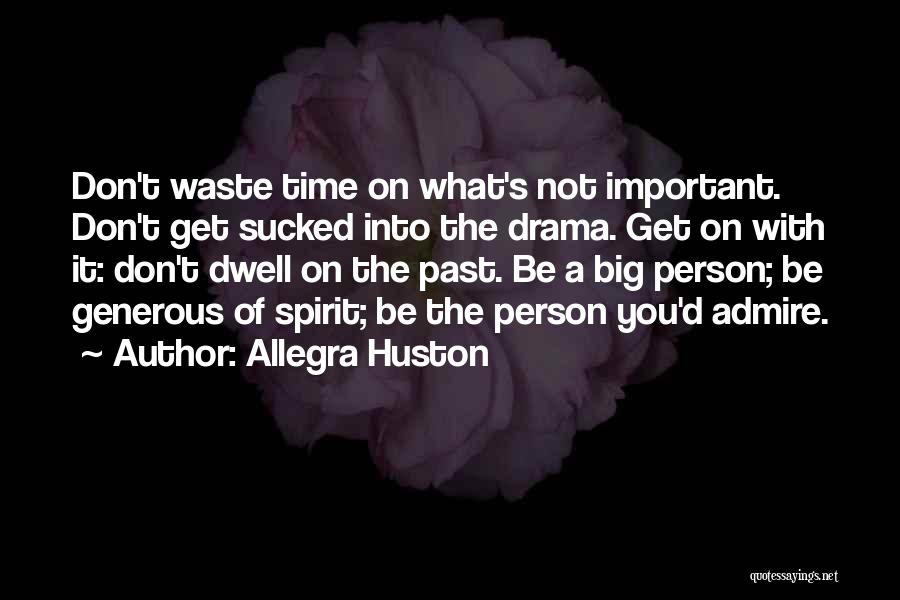 Don Dwell On The Past Quotes By Allegra Huston