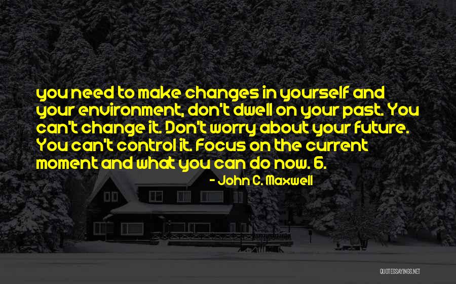 Don Dwell On The Past Quotes By John C. Maxwell Don Dwell On The Past Quotes By John C. Maxwell