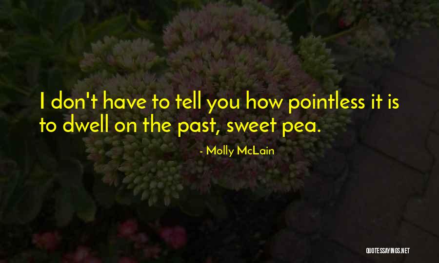 Don Dwell On The Past Quotes By Molly McLain Don Dwell On The Past Quotes By Molly McLain