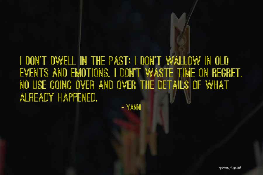 Don Dwell On The Past Quotes By Yanni Don Dwell On The Past Quotes By Yanni
