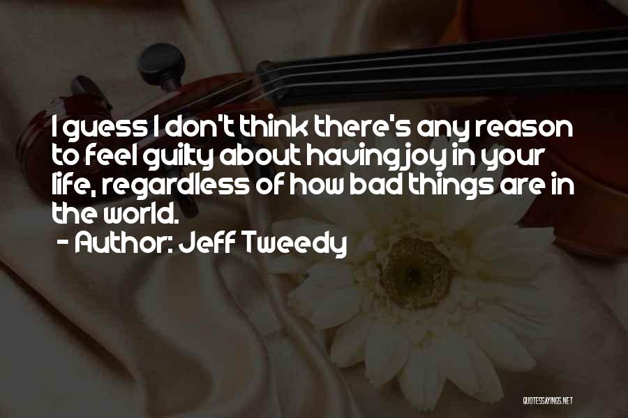 Don Feel Guilty Quotes By Jeff Tweedy