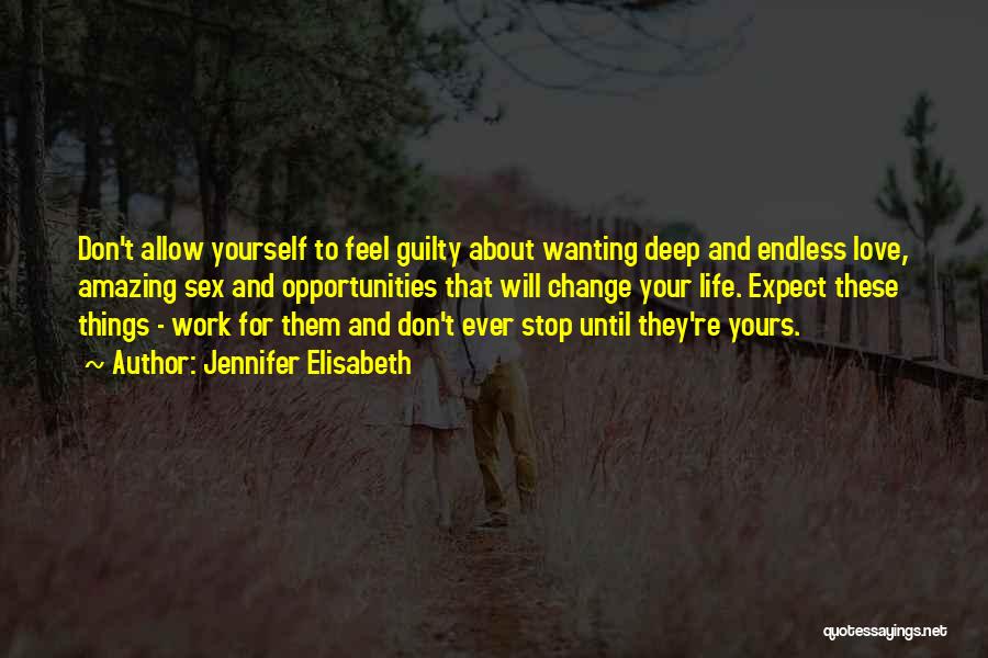 Don Feel Guilty Quotes By Jennifer Elisabeth