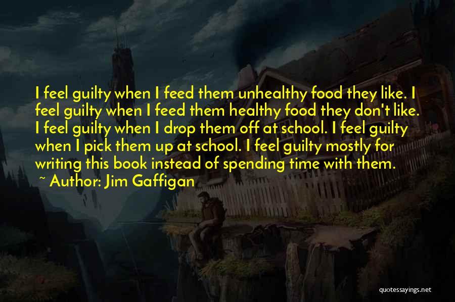 Don Feel Guilty Quotes By Jim Gaffigan