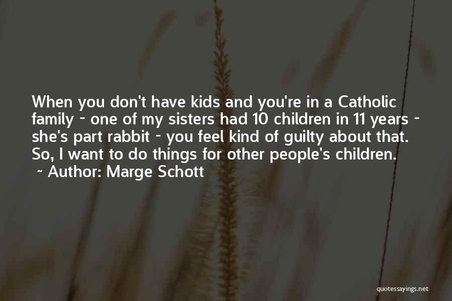 Don Feel Guilty Quotes By Marge Schott