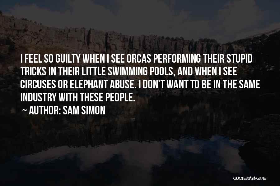 Don Feel Guilty Quotes By Sam Simon