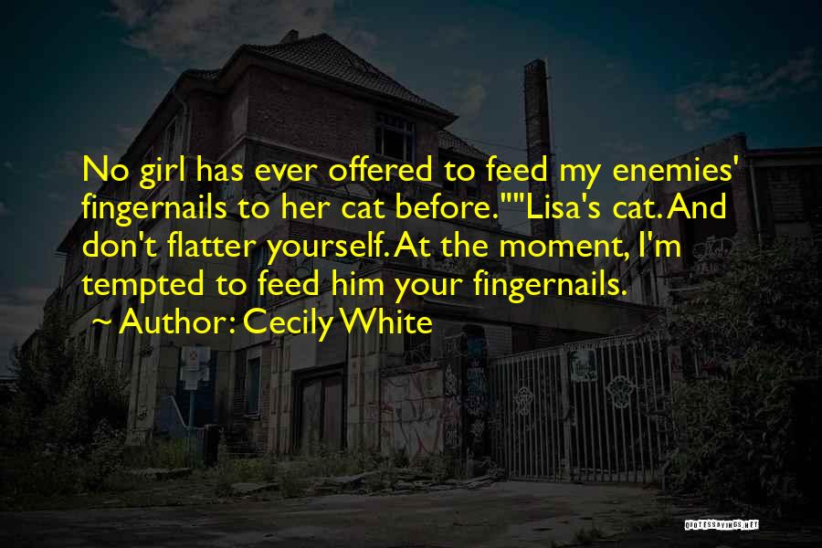 Don Flatter Yourself Quotes By Cecily White