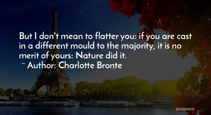 Don Flatter Yourself Quotes By Charlotte Bronte