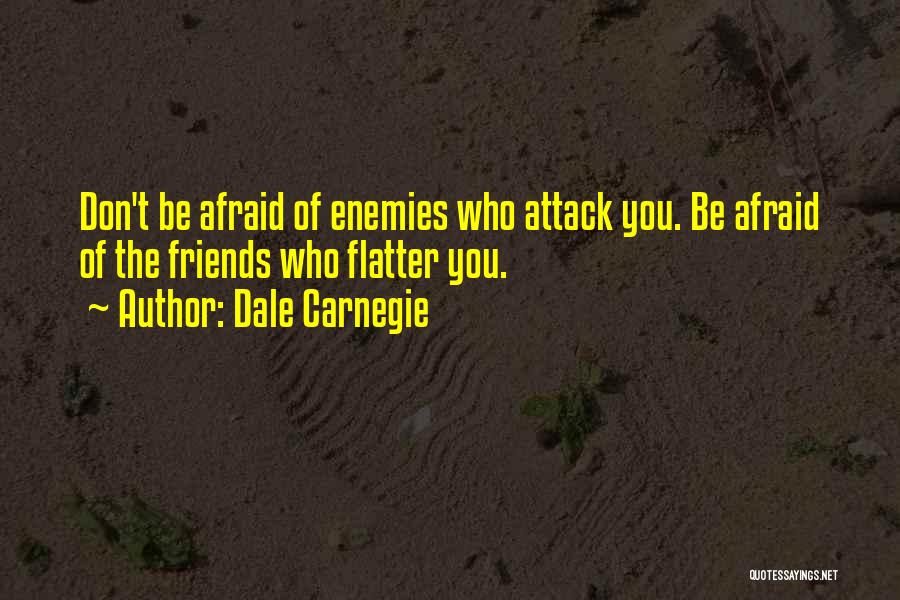 Don Flatter Yourself Quotes By Dale Carnegie