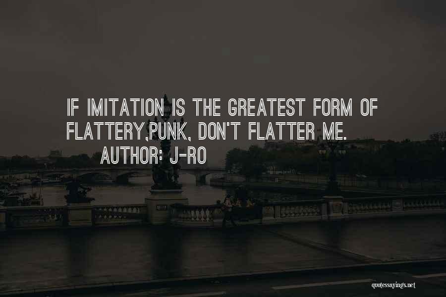 Don Flatter Yourself Quotes By J-Ro