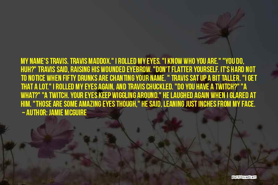 Don Flatter Yourself Quotes By Jamie McGuire