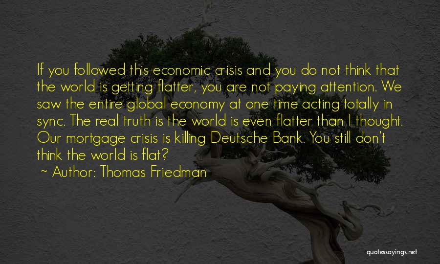 Don Flatter Yourself Quotes By Thomas Friedman