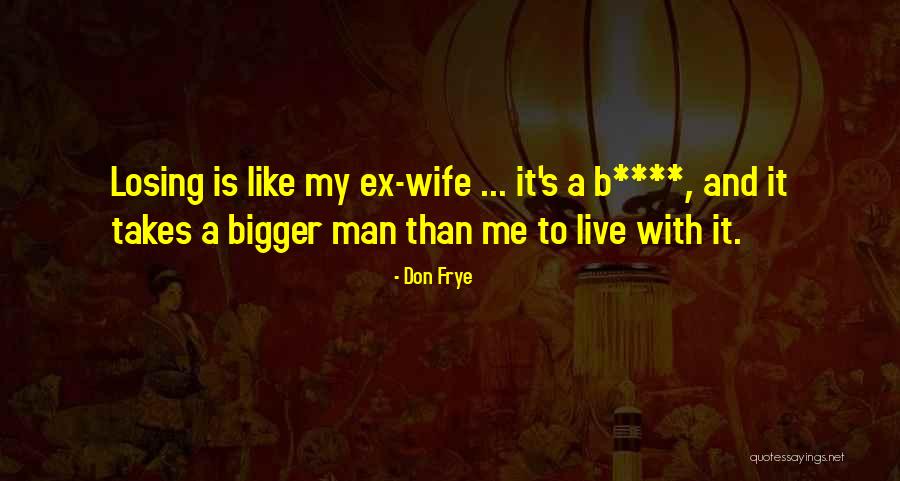 Don Frye Quotes 2236617 Don Frye Quotes 2236617