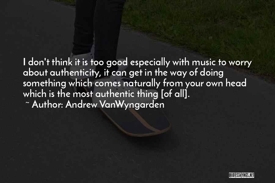 Don Get In Your Own Way Quotes By Andrew VanWyngarden