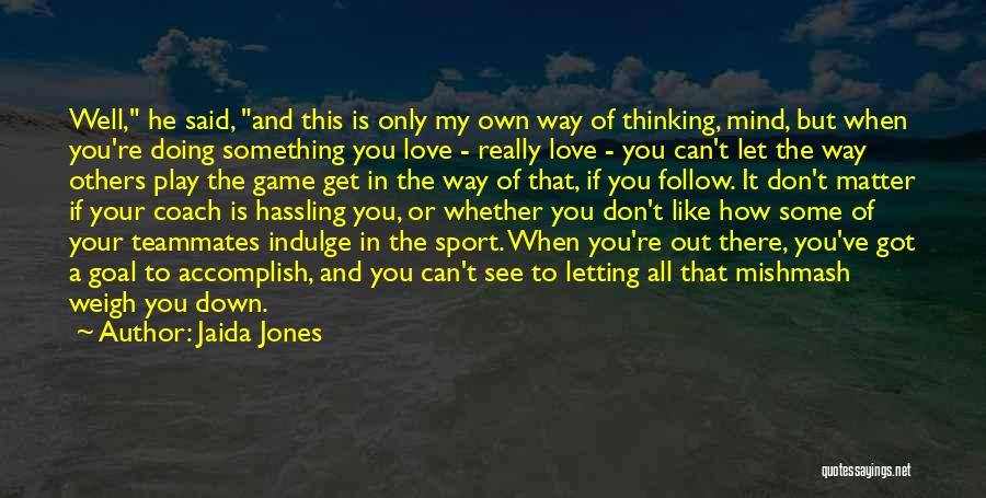 Don Get In Your Own Way Quotes By Jaida Jones