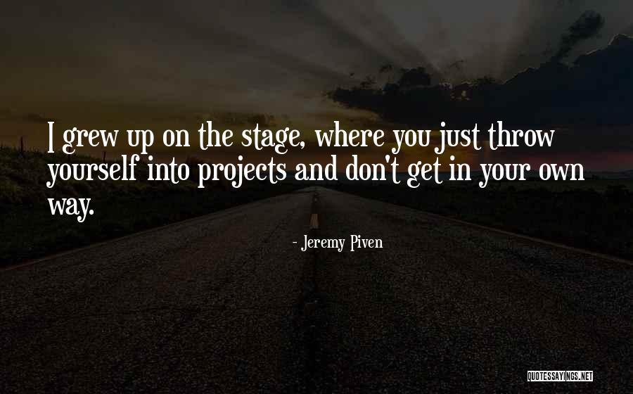 Don Get In Your Own Way Quotes By Jeremy Piven Don Get In Your Own Way Quotes By Jeremy Piven
