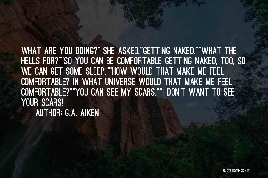 Don Get Too Comfortable Quotes By G.A. Aiken