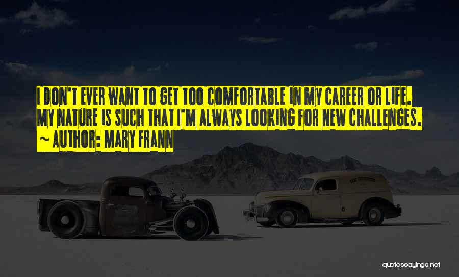 Don Get Too Comfortable Quotes By Mary Frann