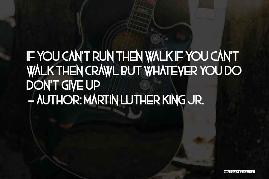 Don Give Up Quotes By Martin Luther King Jr.