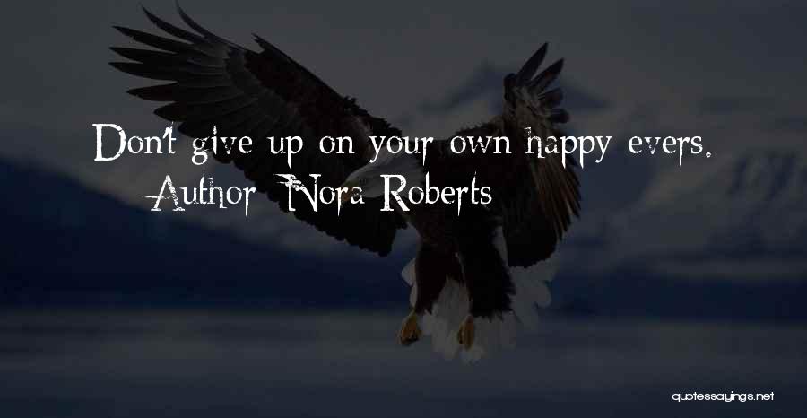 Don Give Up Quotes By Nora Roberts