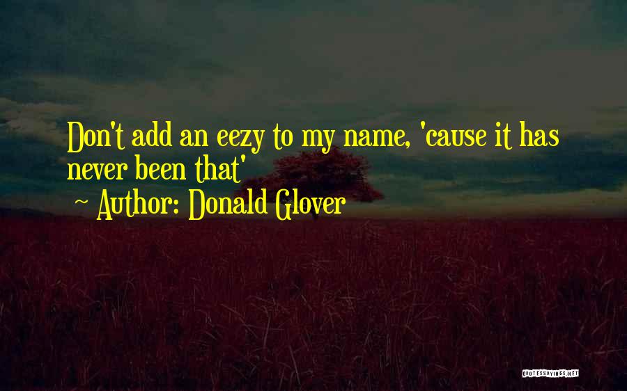 Don Glover Quotes By Donald Glover