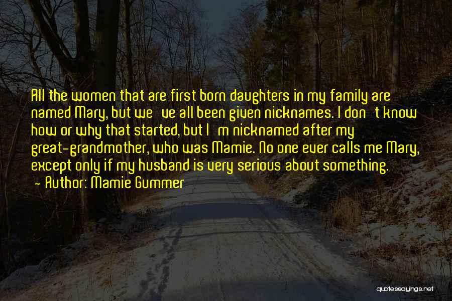 Don Gummer Quotes By Mamie Gummer