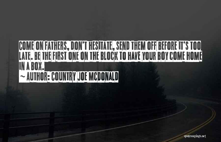 Don Hesitate Quotes By Country Joe McDonald